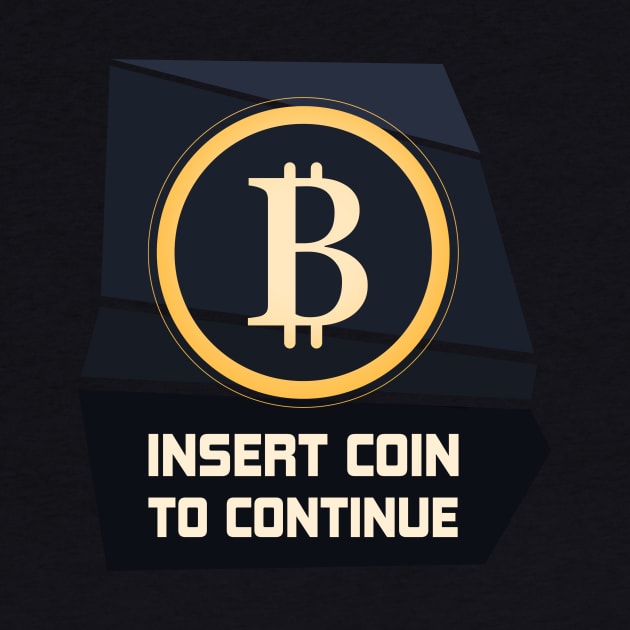 Bitcoin Insert Coin to Continue Crypto Arcade Gamer by yellowpomelo